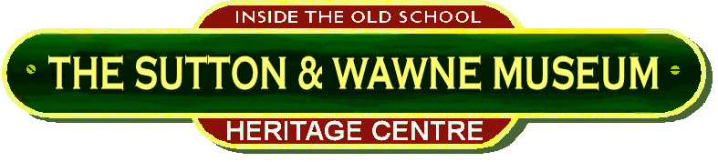 THE SUTTON & WAWNE MUSEUM ... clicking this sign takes you to our Main Museum Page